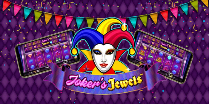 Cara Ampuh Menang Slot Joker’s Jewels dengan Mudah