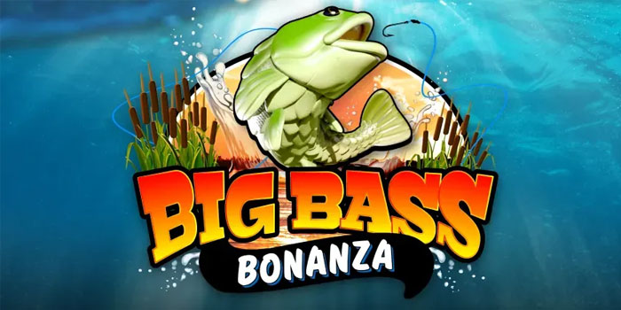 Panduan Cerdas Memancing Jackpot Besar di Big Bass Bonanza