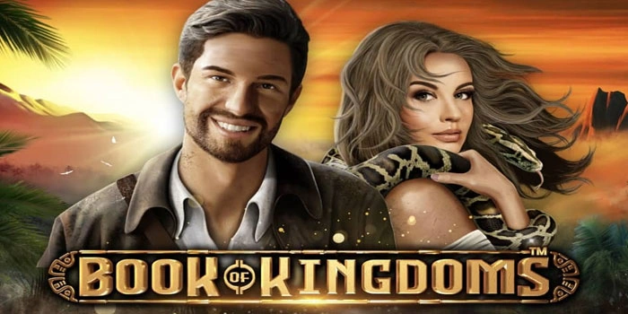 Panduan Slot Book Of Kingdoms Untuk Peluang Maxwin Lebih Tinggi