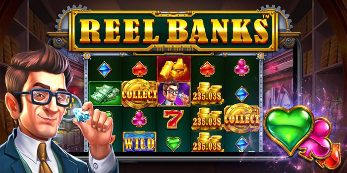 Strategi Ampuh Mendulang Cuan Besar Slot Reel Banks